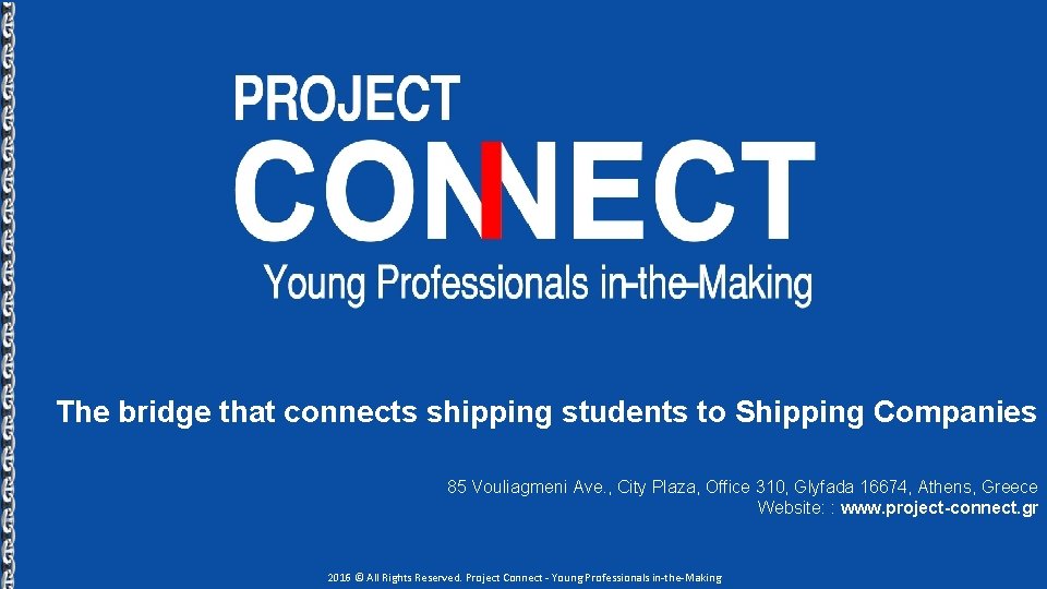 The bridge that connects shipping students to Shipping Companies 85 Vouliagmeni Ave. , City