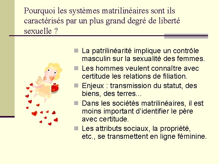 Pourquoi les systèmes matrilinéaires sont ils caractérisés par un plus grand degré de liberté