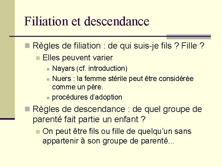 Filiation et descendance n Règles de filiation : de qui suis-je fils ? Fille