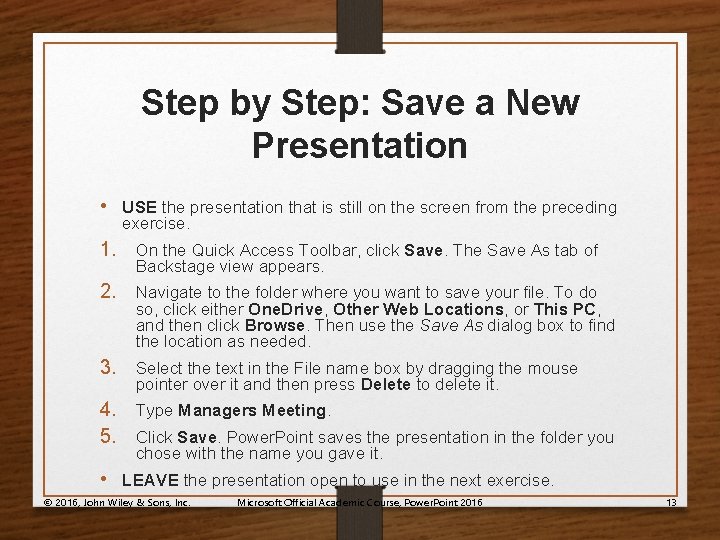 Step by Step: Save a New Presentation • USE the presentation that is still