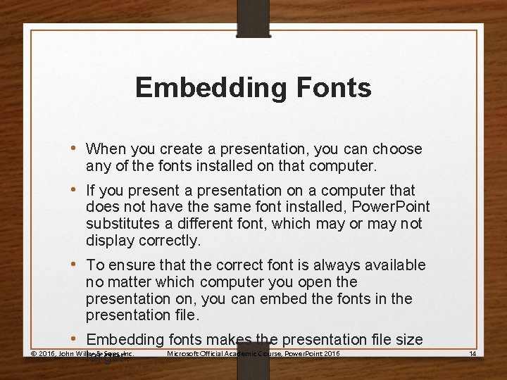 Embedding Fonts • When you create a presentation, you can choose any of the