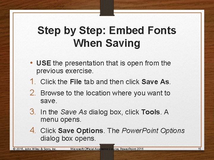 Step by Step: Embed Fonts When Saving • USE the presentation that is open
