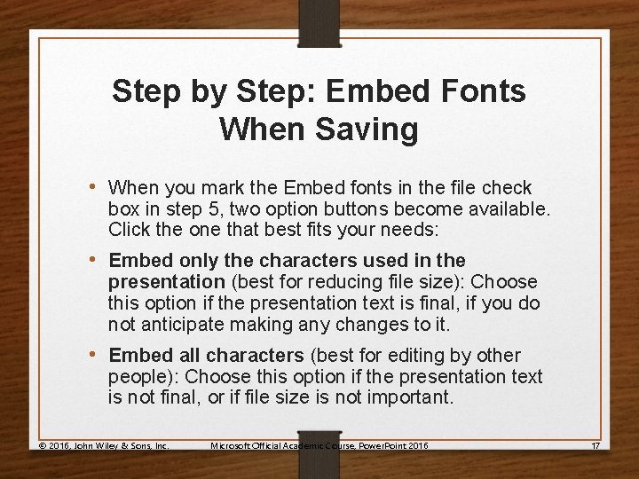 Step by Step: Embed Fonts When Saving • When you mark the Embed fonts