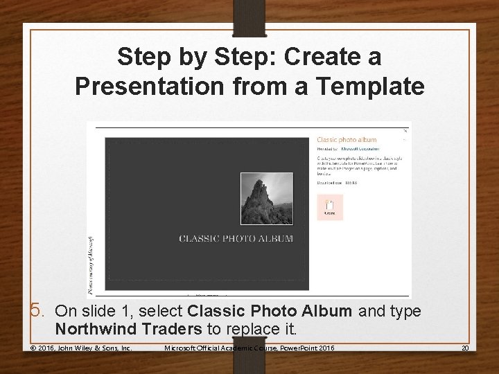 Step by Step: Create a Presentation from a Template 5. On slide 1, select
