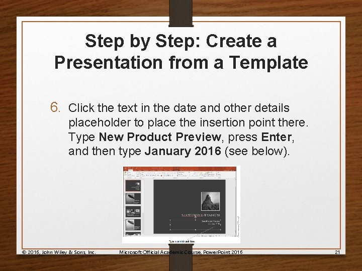 Step by Step: Create a Presentation from a Template 6. Click the text in