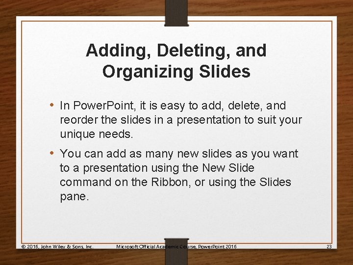 Adding, Deleting, and Organizing Slides • In Power. Point, it is easy to add,
