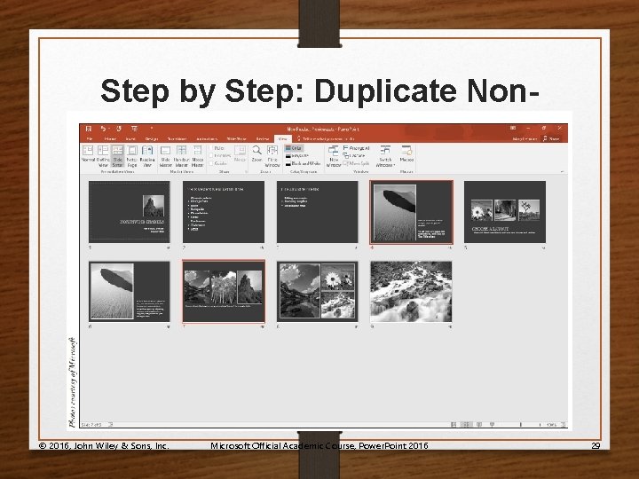 Step by Step: Duplicate Non. Contiguous Slides © 2016, John Wiley & Sons, Inc.