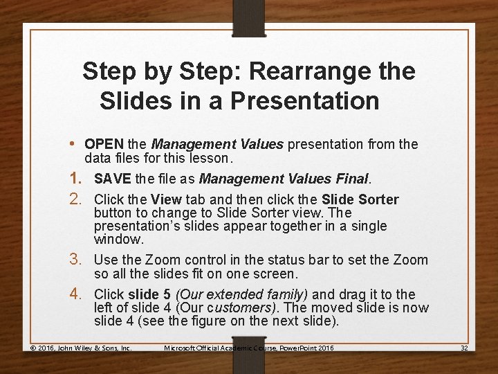 Step by Step: Rearrange the Slides in a Presentation • OPEN the Management Values