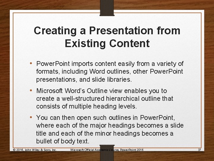 Creating a Presentation from Existing Content • Power. Point imports content easily from a