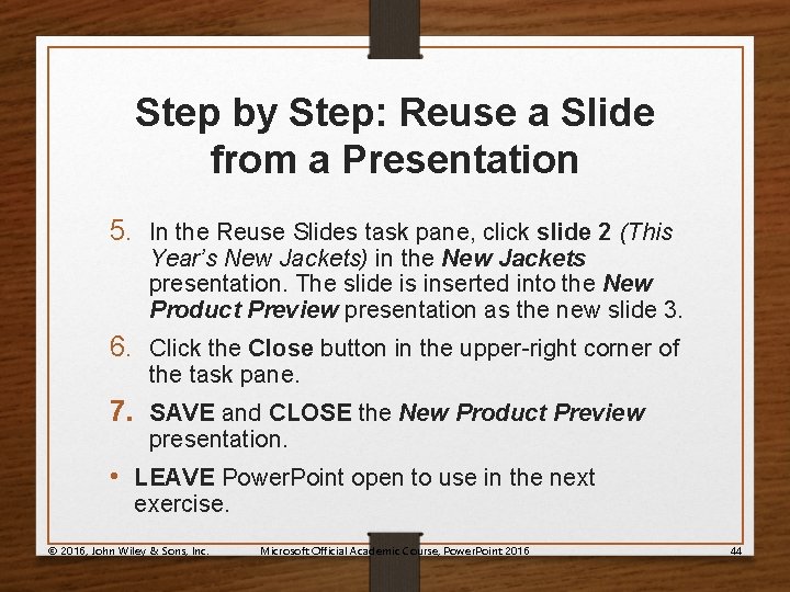 Step by Step: Reuse a Slide from a Presentation 5. In the Reuse Slides