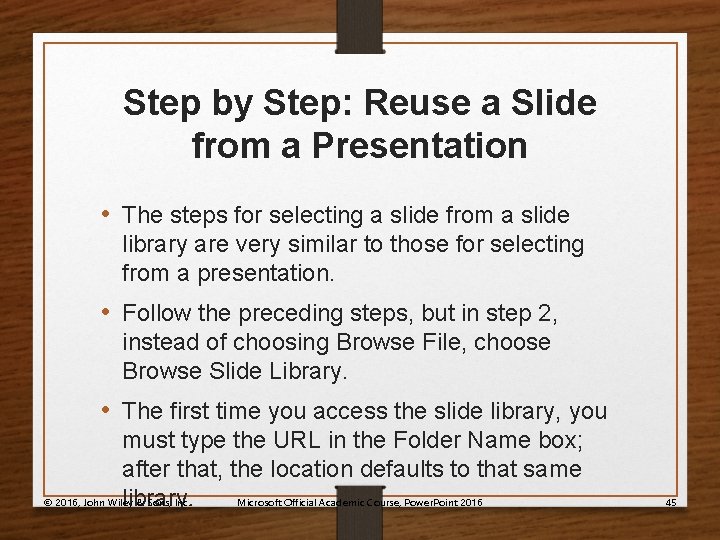 Step by Step: Reuse a Slide from a Presentation • The steps for selecting