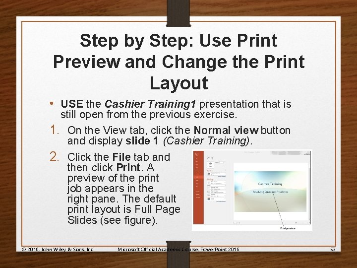 Step by Step: Use Print Preview and Change the Print Layout • USE the