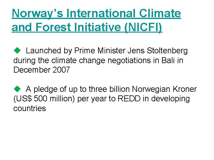 Norway’s International Climate and Forest Initiative (NICFI) u Launched by Prime Minister Jens Stoltenberg