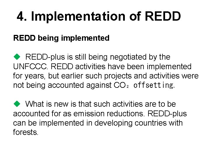 4. Implementation of REDD being implemented u REDD-plus is still being negotiated by the