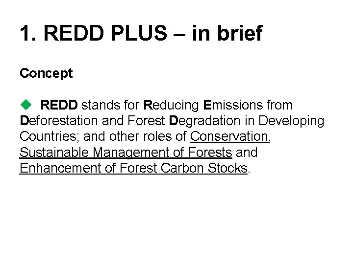 1. REDD PLUS – in brief Concept u REDD stands for Reducing Emissions from