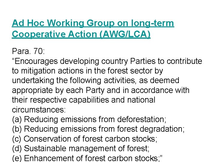 Ad Hoc Working Group on long-term Cooperative Action (AWG/LCA) Para. 70: “Encourages developing country