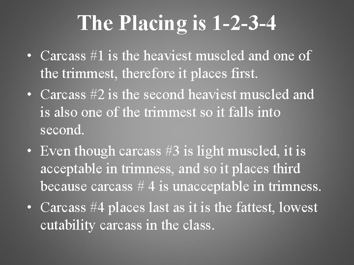 The Placing is 1 -2 -3 -4 • Carcass #1 is the heaviest muscled