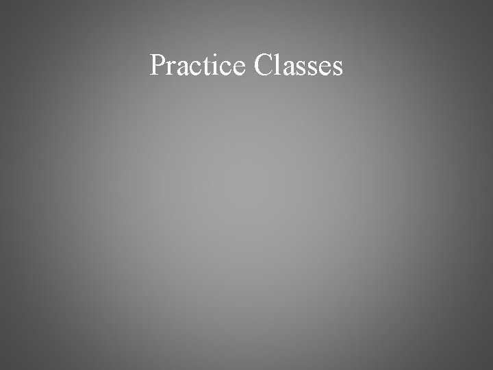 Practice Classes 