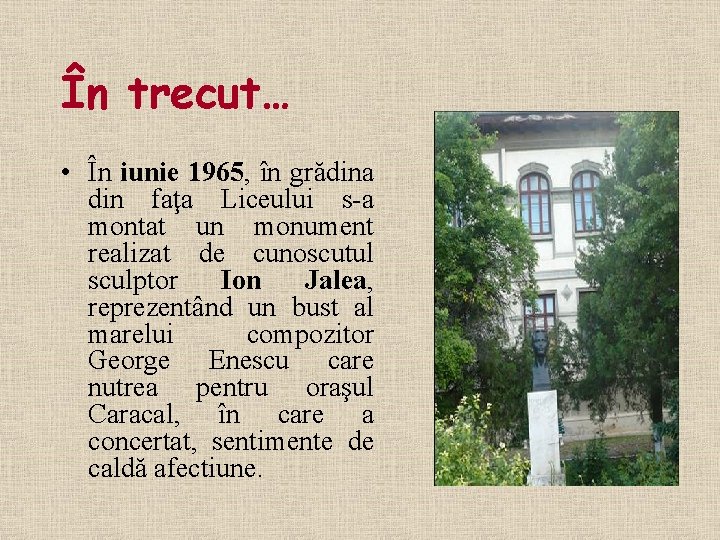 În trecut… • În iunie 1965, în grădina din faţa Liceului s a montat