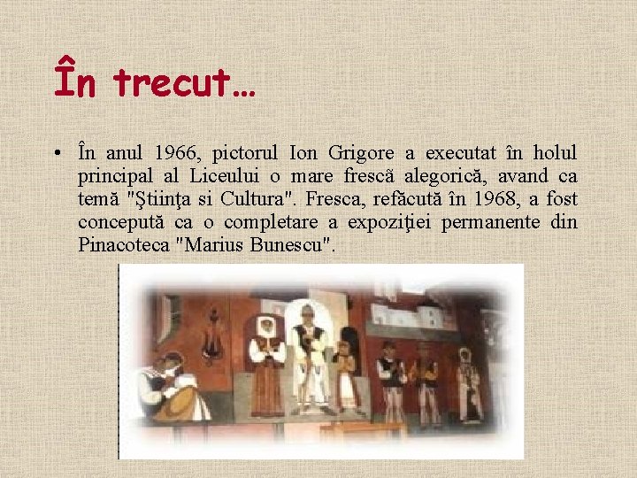 În trecut… • În anul 1966, pictorul Ion Grigore a executat în holul principal