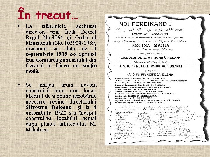 În trecut… • La stăruinţele aceluiaşi director, prin Înalt Decret Regal No. 3864 şi