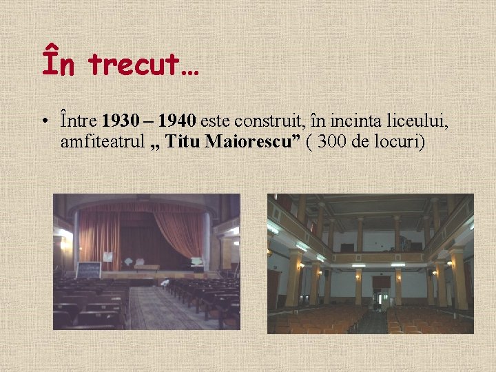 În trecut… • Între 1930 – 1940 este construit, în incinta liceului, amfiteatrul ,