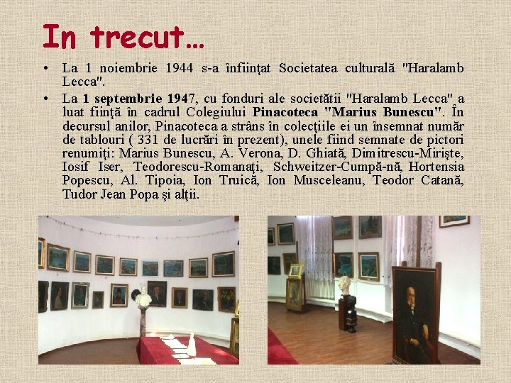 In trecut… • La 1 noiembrie 1944 s a înfiinţat Societatea culturală "Haralamb Lecca".