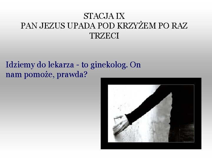 STACJA IX PAN JEZUS UPADA POD KRZYŻEM PO RAZ TRZECI Idziemy do lekarza -