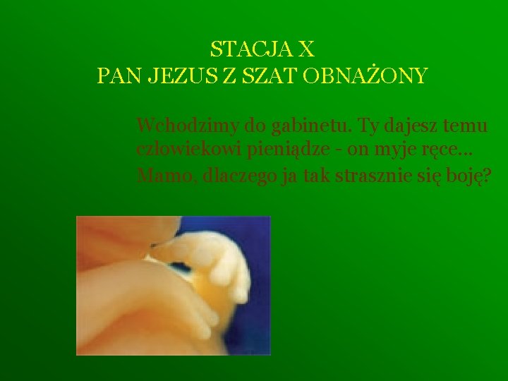 STACJA X PAN JEZUS Z SZAT OBNAŻONY Wchodzimy do gabinetu. Ty dajesz temu człowiekowi