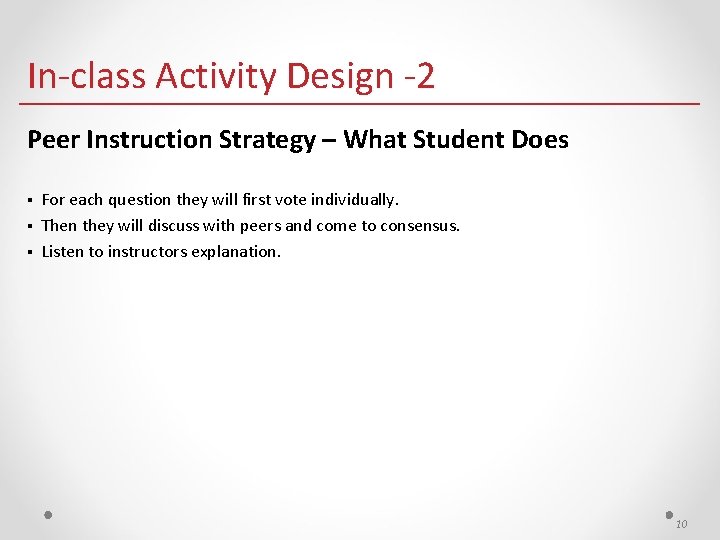 In-class Activity Design -2 Peer Instruction Strategy – What Student Does § § §