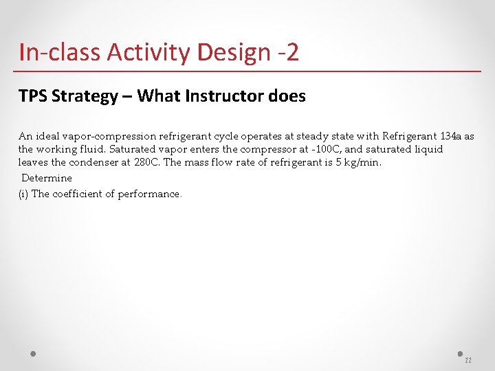 In-class Activity Design -2 TPS Strategy – What Instructor does An ideal vapor-compression refrigerant