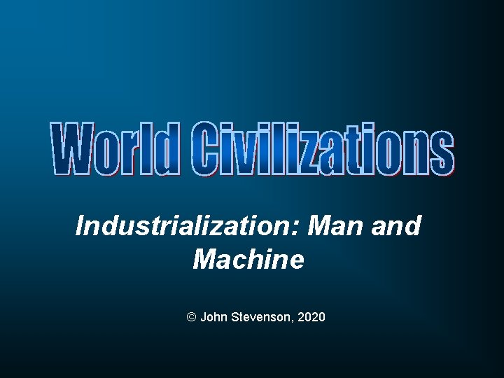 Industrialization: Man and Machine © John Stevenson, 2020 