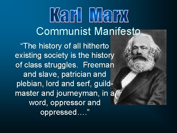 Communist Manifesto “The history of all hitherto existing society is the history of class