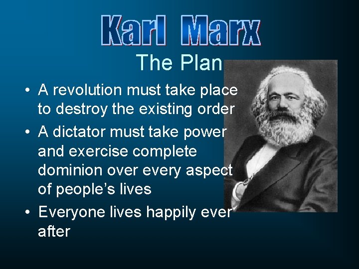The Plan • A revolution must take place to destroy the existing order •