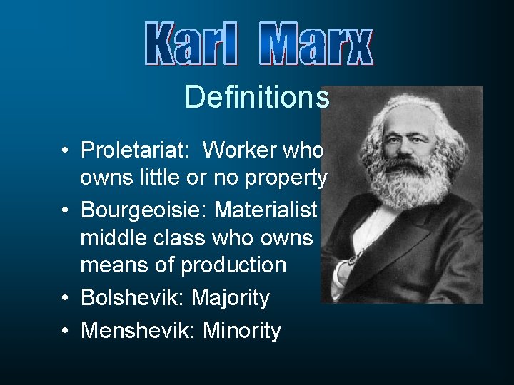 Definitions • Proletariat: Worker who owns little or no property • Bourgeoisie: Materialist middle