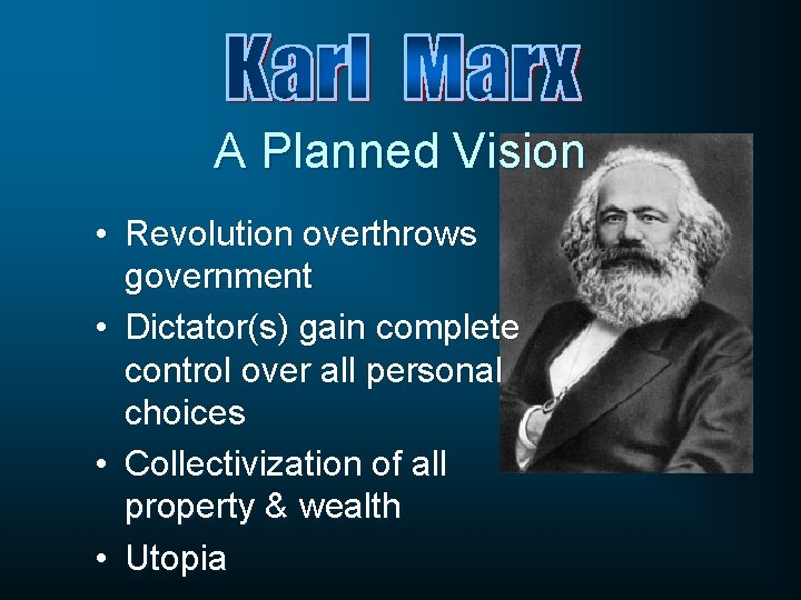 A Planned Vision • Revolution overthrows government • Dictator(s) gain complete control over all