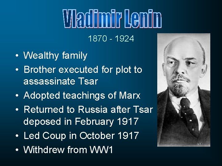 1870 - 1924 • Wealthy family • Brother executed for plot to assassinate Tsar