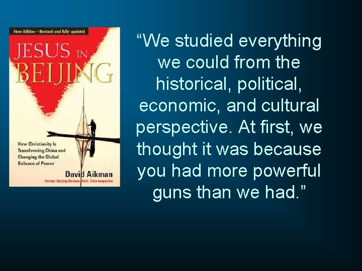 “We studied everything we could from the historical, political, economic, and cultural perspective. At
