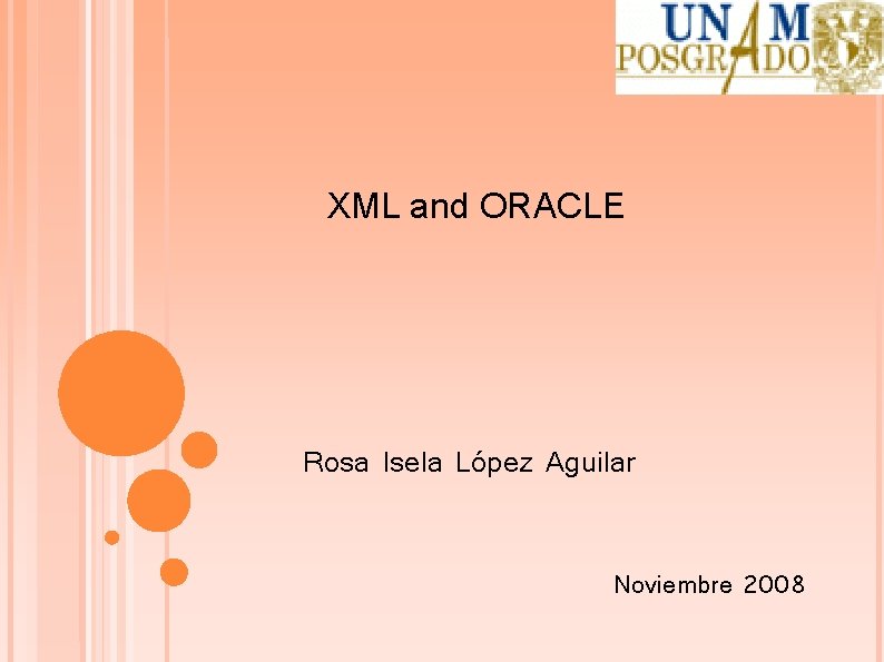 XML and ORACLE Rosa Isela López Aguilar Noviembre 2008 