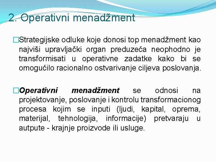 2. Operativni menadžment �Strategijske odluke koje donosi top menadžment kao najviši upravljački organ preduzeća