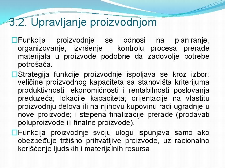 3. 2. Upravljanje proizvodnjom �Funkcija proizvodnje se odnosi na planiranje, organizovanje, izvršenje i kontrolu