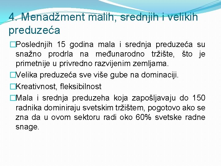 4. Menadžment malih, srednjih i velikih preduzeća �Poslednjih 15 godina mala i srednja preduzeća