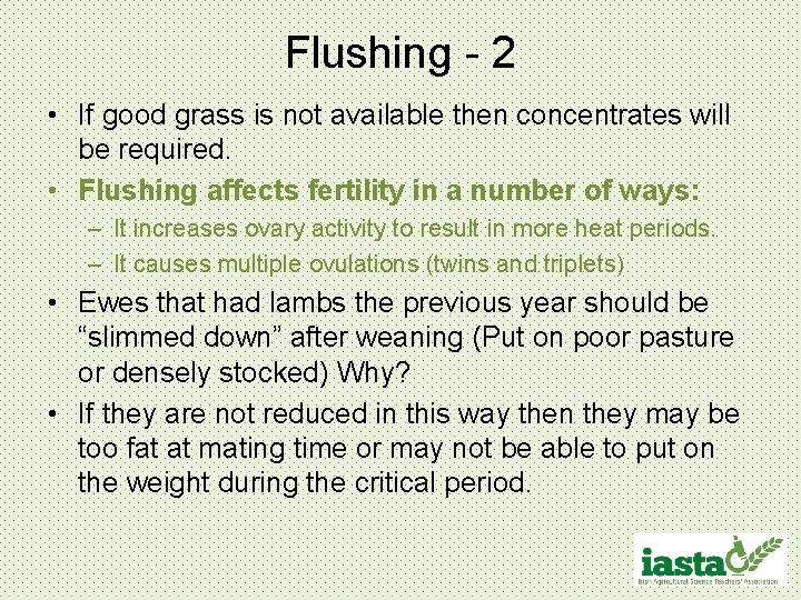 Flushing - 2 • If good grass is not available then concentrates will be