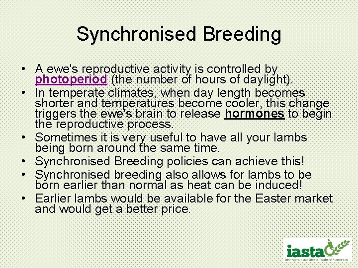 Synchronised Breeding • A ewe's reproductive activity is controlled by photoperiod (the number of