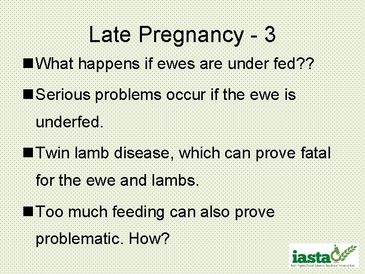 Late Pregnancy - 3 n What happens if ewes are under fed? ? n