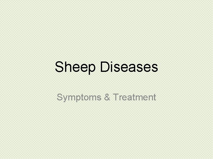 Sheep Diseases Symptoms & Treatment 