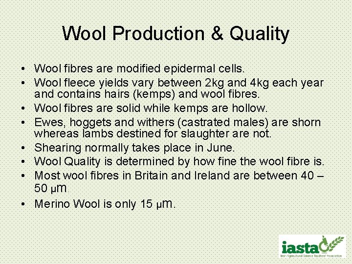 Wool Production & Quality • Wool fibres are modified epidermal cells. • Wool fleece