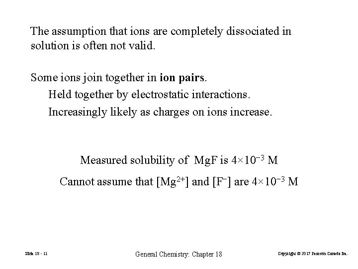 The assumption that ions are completely dissociated in solution is often not valid. Some