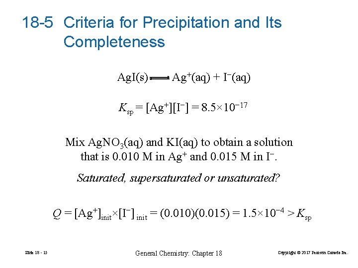 18 -5 Criteria for Precipitation and Its Completeness Ag. I(s) Ag+(aq) + I−(aq) Ksp