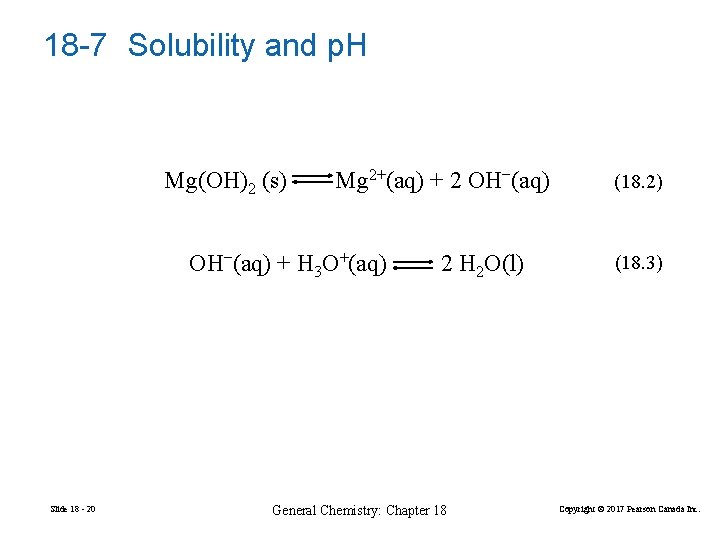 18 -7 Solubility and p. H Mg(OH)2 (s) Mg 2+(aq) + 2 OH−(aq) +